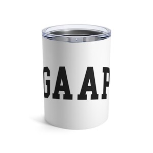GAAP - Funny Accountant Tumbler, Accountant Gift Tumbler, CPA Gift, Accounting Tumbler, Funny Accounting Gift - Tumbler 10oz