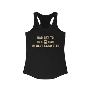 It&#39;s A Bad Day To Be A Beer In West Lafayette - Women&#39;s Tank Top, Tailgating Tanktop, Football Women&#39;s Tank - Women&#39;s Tank Top