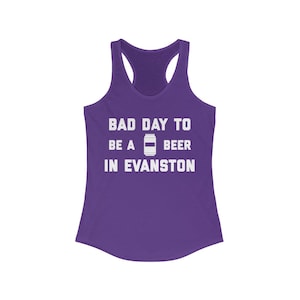 It&#39;s A Bad Day To Be A Beer In Evanston Women&#39;s Tank Top, Tailgating Tanktop, Football Women&#39;s Tank - Women&#39;s Tank Top