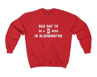 It es A Bad Day To Be A Beer In Bloomington Herren Sweatshirt, Tailgating Sweatshirt, Fußball Sweatshirt - Herren Sweatshirt