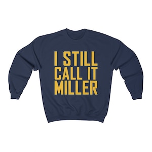 I Still Call It Miller Men&#39;s Sweatshirt, Milwaukee Baseball Sweatshirt, Milwaukee Sweatshirt - Men&#39;s Sweatshirt