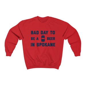 It's A Bad Day To Be A Beer In Spokane Heren Sweatshirt, Tailgating Sweatshirt, Basketbal Sweat Shirt - Heren Sweatshirt