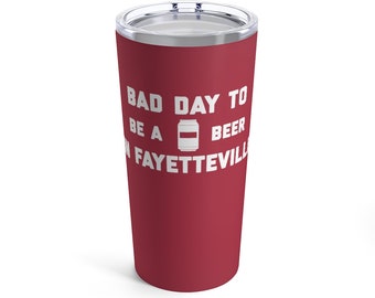 Det är en dålig dag att vara en öl i Fayetteville Tumbler 20 Oz, Tailgating Cup, Fotbolls Tumbler - Tumbler 20 Oz