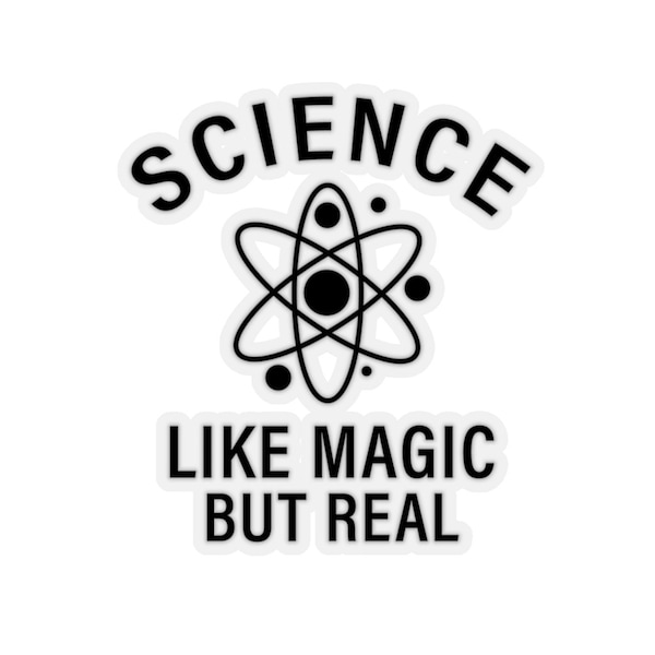 Science, Like Magic But Real Sticker, Funny Scientist Stickers, Science Lover Sticker - Kiss-Cut Stickers
