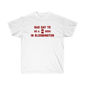 It&#39;s A Bad Day To Be A Beer In Bloomington Men&#39;s T-Shirt, Tailgating Tee, Football Shirt - Men&#39;s T-Shirt