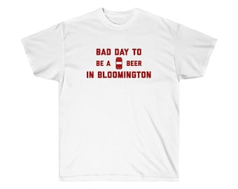 It's A Bad Day To Be A Beer In Bloomington Men's T-Shirt, Tailgating Tee, Football Shirt - Men's T-Shirt