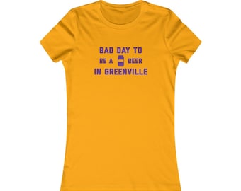 It's A Bad Day To Be A Beer In Greenville Women's T-Shirt, Tailgating Woman's Tee, Football Women's Shirt - Women's T-Shirt