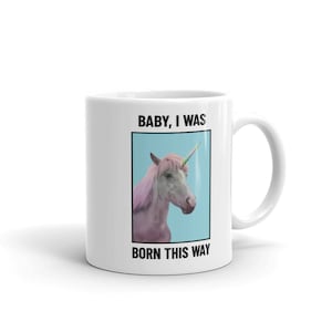 Baby I was Born This Way - LGBT Pride Mug