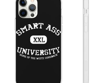 Smart Ass University Phone Case, Funny Smart Ass Flexible Phone Case, Witty Flexible Case - Flexi Phone Cases