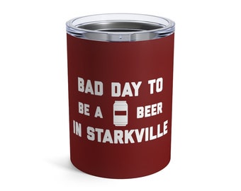 It es A Bad Day To Be A Beer in Starkville Tumbler 10 Oz, Tailgating Cup, Fußball Tumbler - Tumbler 10 Oz