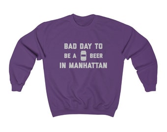It's A Bad Day To Be A Beer In Manhattan  Men's Sweatshirt, Tailgating Sweatshirt, Football Sweat Shirt - Men's Sweatshirt