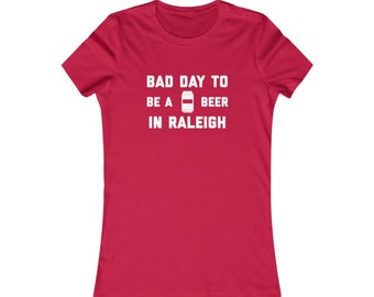 It es A Bad Day To Be A Beer In Raleigh Damen T-Shirt, Tailgating Damen T-Shirt, Fußball Damen Shirt - Damen T-Shirt