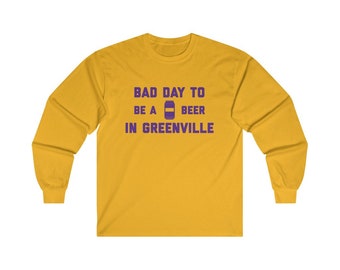 It's A Bad Day To Be A Beer In Greenville Men's Long Sleeve T-Shirt, Tailgating Long Sleeve Tee, Football Long - Men's Long Sleeve T-Shirt