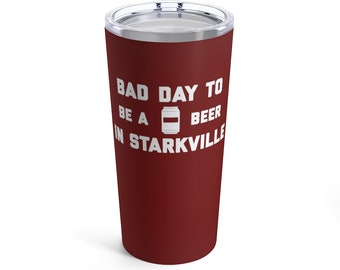 It es A Bad Day To Be A Beer in Starkville Tumbler 20 Oz, Tailgating Cup, Fußball Tumbler - Tumbler 20 Oz