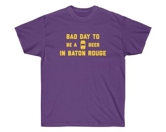 It's A Bad Day To Be A Beer In Baton Rouge Men's T-Shirt, Tailgating Tee, Football Shirt - Men's T-Shirt