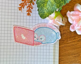 Me Writing Seal Holo Sticker // Cute Seal Sticker, Meme Sticker, Kawaii Sticker, Cute Gift for Happy Mail, Notebook, Laptop