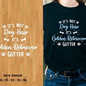 Es ist nicht Hund Haar es golden Retriever Glitter, Hund SVG, Golden Retriever SVG, Hund Glitter SVG, geschnitten Eakten für Cricut Silhouette