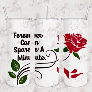 Forever can spare a minute, red rose, 20 oz Straight Skinny Tumbler Sublimation Design.  PNG Digital Download