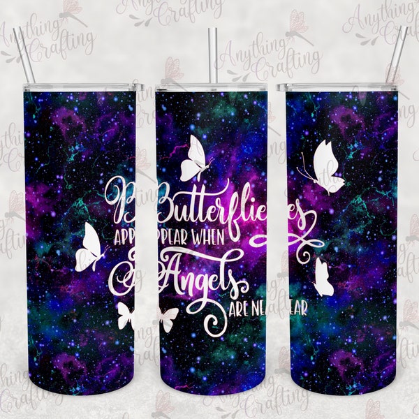 Butterflies appear when angels are near, 20 oz Straight Skinny Tumbler Sublimation Design, PNG Digital Download