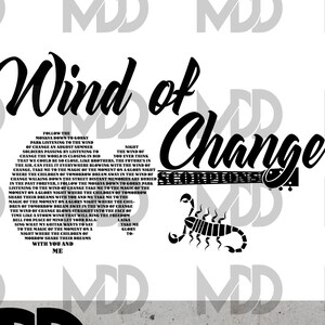 May include: Black and white print of the song "Wind of Change" by the band Scorpions. The lyrics are printed in a bold font and include the title of the song. A scorpion graphic is included below the lyrics.
