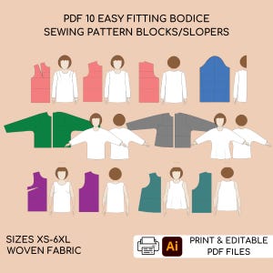 May include: A digital illustration of 10 different bodice sewing pattern blocks for sizes XS-6XL. The pattern blocks are for woven fabric and are available as printable and editable PDF files. The image includes the text "PDF 10 EASY FITTING BODICE SEWING PATTERN BLOCKS/SLOPERS", "SIZES XS-6XL WOVEN FABRIC", "PRINT & EDITABLE PDF FILES", and an Adobe Illustrator logo.