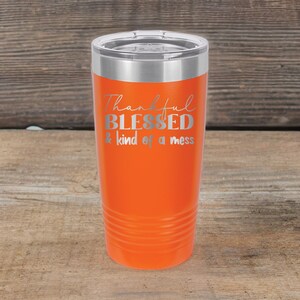Thankful Blessed Kind of a Mess 20oz Polar Camel Tumbler