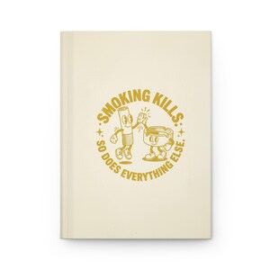 喫煙は命を奪う。他のあらゆるものも同様だ。｜ハードカバーノート（マット仕上げ）