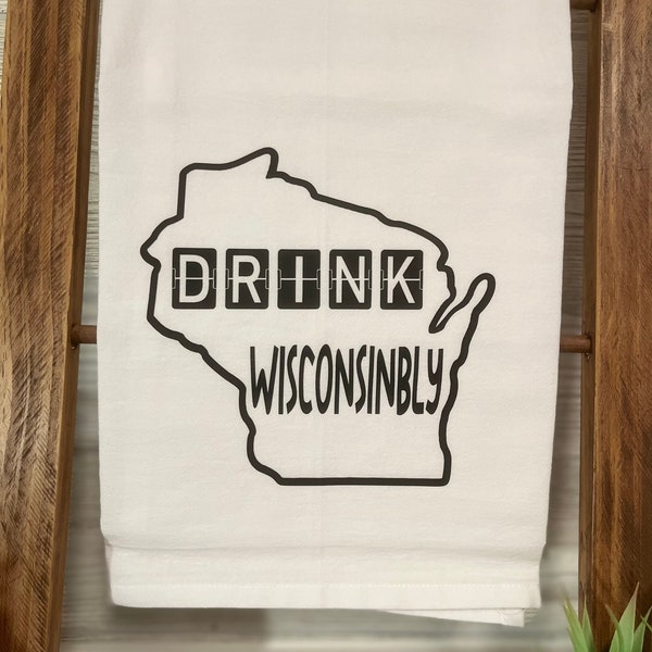 Flour Sack Towel-Drink Wisconsinably