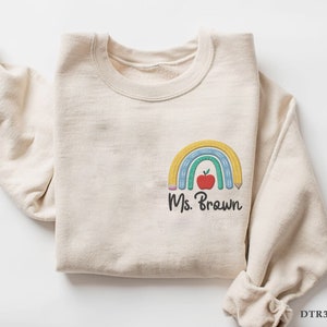 Teacher Sweatshirt, Teacher Embroidered Shirts, Teacher Gifts, Teacher Name Rainbow Sweatshirt, Gift For Teacher, Back To School Pullover