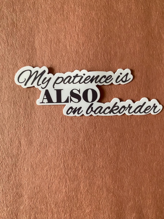 Patience Backorder Sticker |  Vet tech Sticker | Medicine Sticker | Vet Med Sticker | Nurse sticker