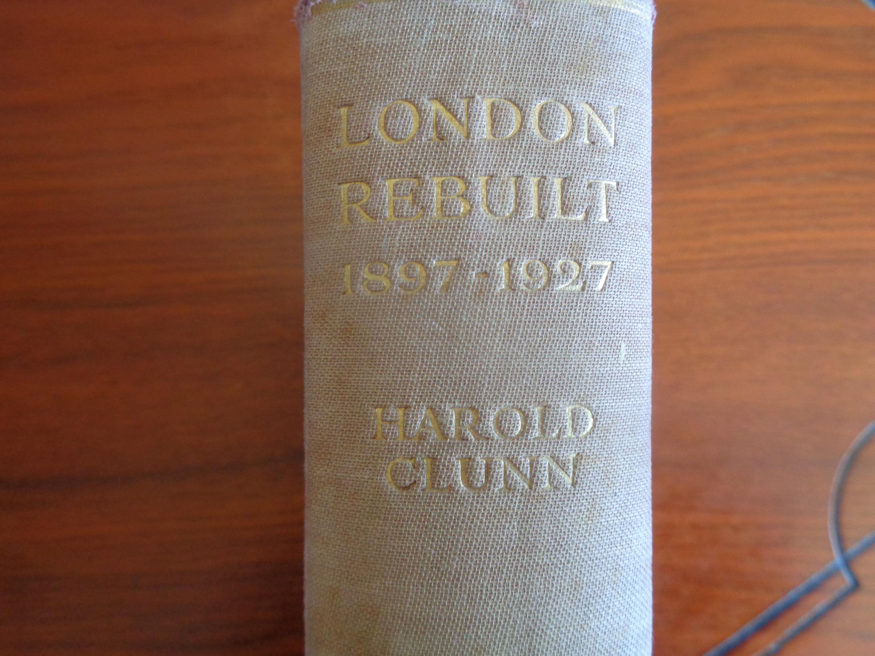 London Rebuilt 1897-1927 with many before and after photo plates of famous landmarks | First Edition | Literature | Geography | Vintage Book