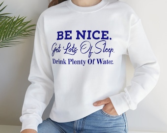 Be Nice. Get Lots Of Sleep, Be Nice Sweater, Be Nice Unisex Jumper, Be Nice Shirt, Inspirational Shirt, Motivational Tee, Cool Mom Gift Idea