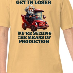 Get in Loser Tshirt, Karl Marx Meme Shirt, Anarchist Socialism Gift, Sociology Student Teacher Gift, Cult Movie Shirt, Marxism Tshirt Gift,