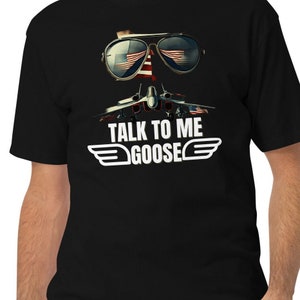 Talk To Me Goose Tshirt, Dad Birthday Anniversary Gift, Talk To Me Goose Tee Mens Shirt, Funny Mens T-shirts, Goose Lover Shirt