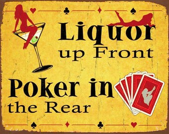 Liquer up Front, Poker in the Rear