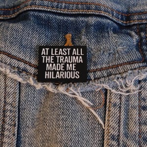 Badge At least all the trauma made me hilarious Black and white pin with saying Sayings Brooch Decoration Fashion Badge Bags Clothing