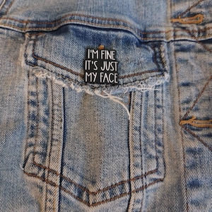 Badge I am fine its just my face Black white pin with saying funny sayings brooch decoration fashion badge bags clothing