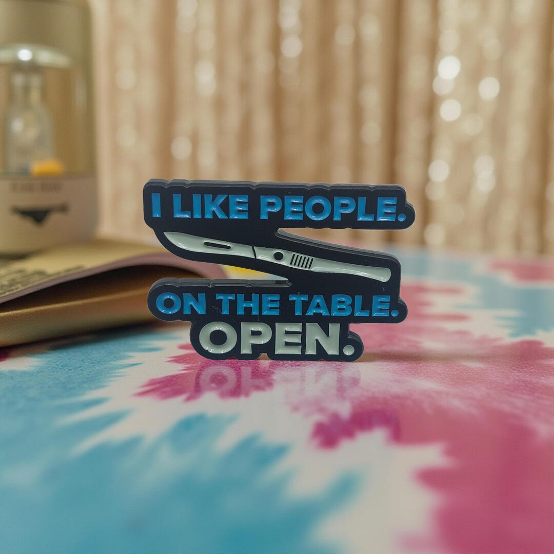 Medical Humor Enamel Pin - I Like People on the Table Open - Scalpel ...