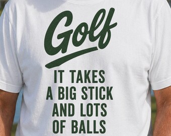 Funny Golfing T-Shirt, Mens Golf Humor Shirt, Big Stick Lots of Balls, Golf Lover Joke Gift, Novelty Golf Apparel, 19th Hole Tee