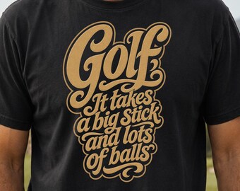 Funny Golfing T-Shirt, Mens Golf Humor Shirt, Big Stick Lots of Balls, Golf Lover Joke Gift, Novelty Golf Apparel, 19th Hole Tee