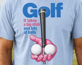 Funny Golfing T-Shirt, Mens Golf Humor Shirt, Big Stick Lots of Balls, Golf Lover Joke Gift, Novelty Golf Apparel, 19th Hole Tee