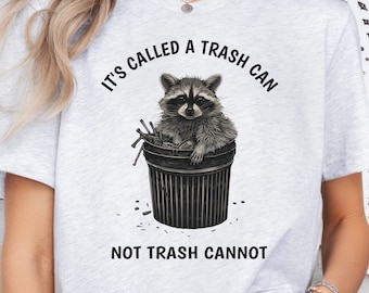 Funny Raccoon Shirt, It's Trash Can Not Trash Cannot, Trash Panda