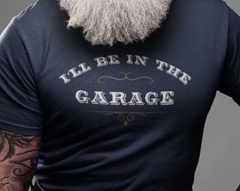 Maglietta divertente da uomo, maglietta "Sarò nel garage", regalo per la festa del papà, maglietta per papà, maglietta divertente da meccanico, regalo per marito, maglietta da garage