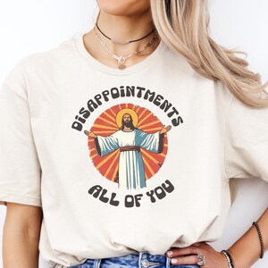 Disappointments All of You Shirt, Jesus Meme Funny Shirt, Funny Jesus shirt, Funny Christian Gifts, Retro Jesus Teea3