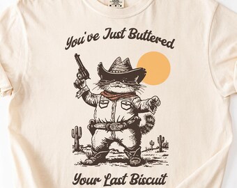 Você acabou de passar manteiga no seu último biscoito, camiseta engraçada com estampa de gato em cores confortáveis, camiseta sarcástica, camiseta com o parceiro Meowdy, ideia engraçada para presente de meme