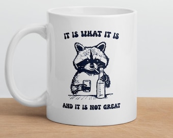 It Is What It Is And It Is Not Great Mug, Raccoon Meme Mug, Funny Vintage Drawing Coffee Cup, Mood Gifts, Funny Trash Panda Mug