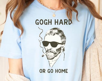 Maglietta Gogh Hard or Go Home, divertente meme sull'arte di Van Gogh, maglietta motivazionale
