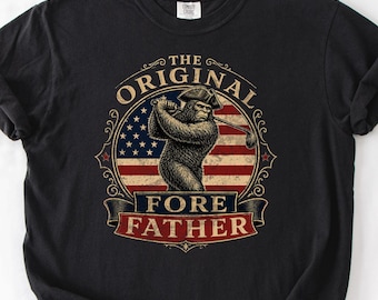 Bigfoot Golf Shirt, The Original Fore Father Tee, Funny Sasquatch Golfer Shirt, Patriotic Golf Shirt, Golf Lover Gift, Dad Gift