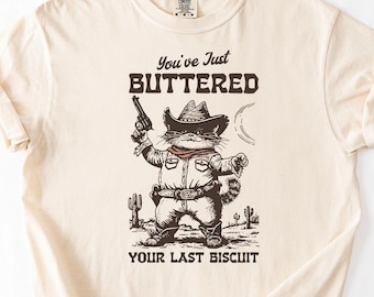 Você acabou de passar manteiga no seu último biscoito, camiseta engraçada com estampa de gato em cores confortáveis, camiseta sarcástica, camiseta com o parceiro Meowdy, ideia engraçada para presente de meme