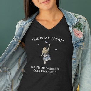 Alice in Wonderland Shirt, My Dream Quote V Neck Tshirt, Mad Hatter Tea Party, Cheshire Cat Tee, Wonderland Gift, Alice Shirt, We&#39;re All Mad
